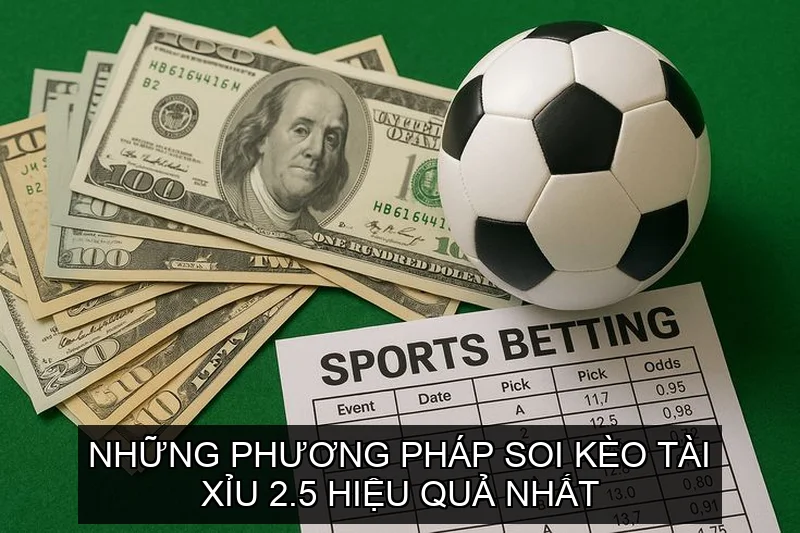 Những bí quyết soi kèo Tài Xỉu 2.5 hiệu quả nhất