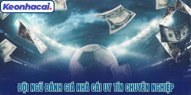 Nhà Cái Uy Tín - Bảng Xếp Hạng Cập Nhật Mỗi Tuần 2025 5 Đội ngũ đánh giá nhà cái uy tín chuyên nghiệp