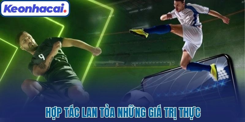 Hợp tác lan tỏa những giá trị thực