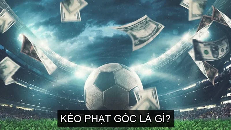 Kèo Phạt Góc là gì? 