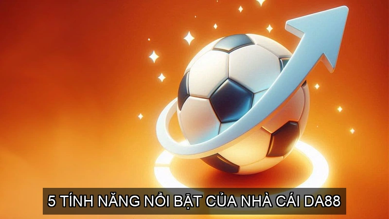 Khám Phá Nhà Cái Da88: Trải Nghiệm Cá Cược Đỉnh Cao 3 5 Tính Năng Nổi Bật của Nhà Cái Da88