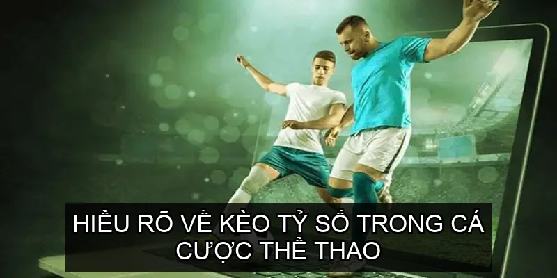 Kinh Nghiệm Chọn Kèo Tỷ Số Qua Kinh Nghiệm Thực Tế 1 Hiểu rõ về Kèo Tỷ Số Trong Cá Cược Thể Thao