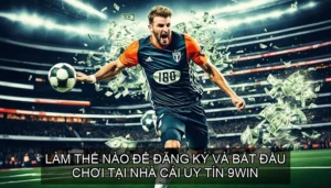 Nhà Cái Uy Tín 9win - Đánh Giá Và Hướng Dẫn Tham Gia 8 Làm Thế Nào Để đăng ký và bắt đầu chơi tại nhà cái uy tín 9WIN