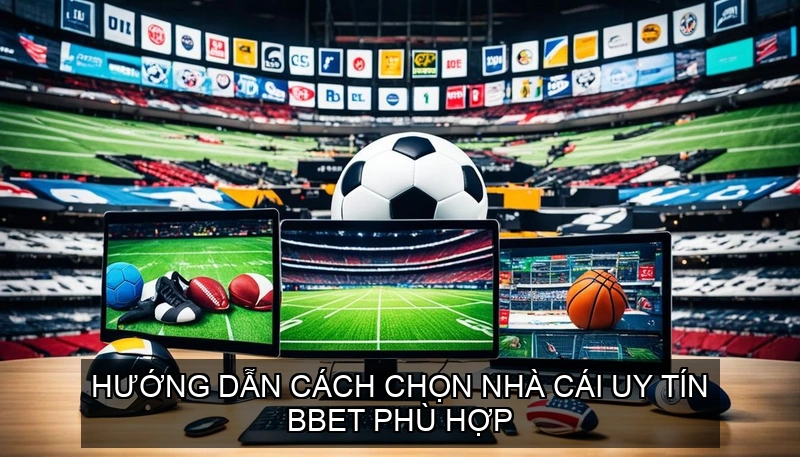 Nhà Cái Uy Tín Bbet - Sự Lựa Chọn Tin Cậy Cho Người Chơi 3 Hướng dẫn cách chọn nhà cái uy tín BBET phù hợp