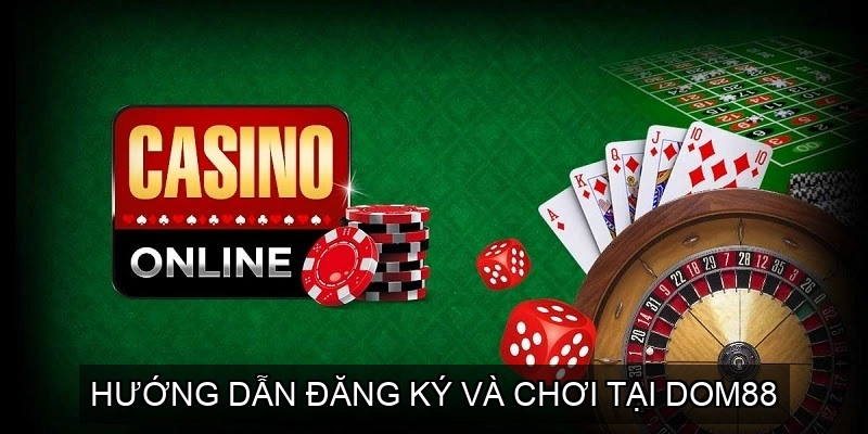  Hướng dẫn đăng ký và chơi tại DOM88