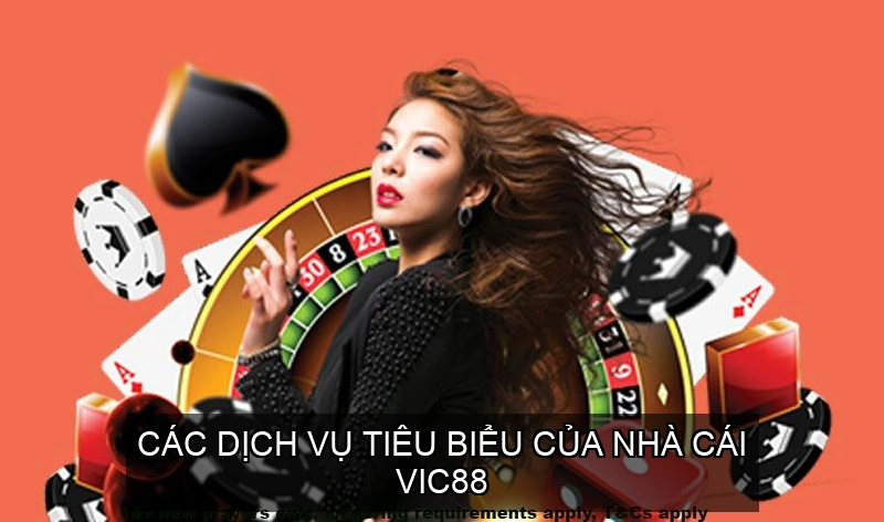  Các dịch vụ tiêu biểu của nhà cái VIC88
