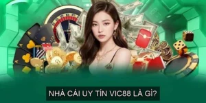 Nhà Cái Uy Tín Vic88 Tin Cậy Cho Các Tín Đồ Cá Cược 10 Nhà cái uy tín VIC88 là gì?