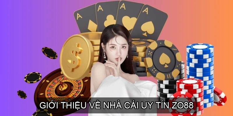  Giới thiệu về Nhà cái uy tín ZO88