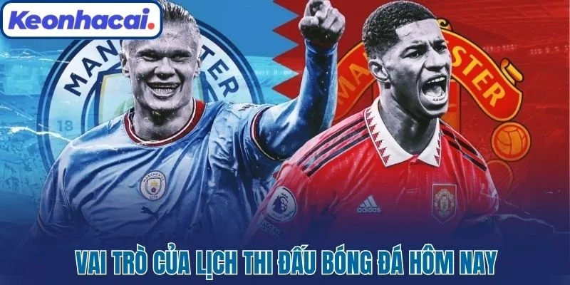 Vai trò của lịch thi đấu bóng đá hôm nay